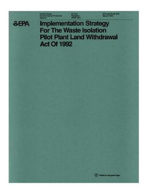 Implementation Strategy for the Waste Isolation Pilot Plant Land Withdrawal Act of 1992