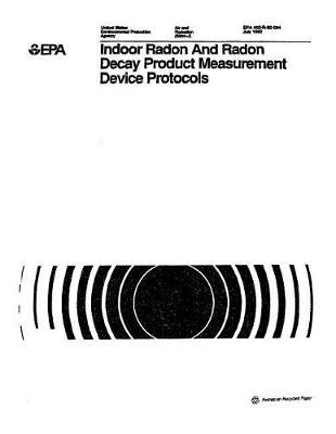 Indoor Radon and Radon Decay Product Measurement Device Protocols