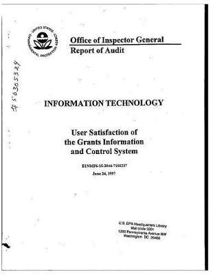 Information Technology: User Satisfaction of the Grants Information and Control System; Oig Audit Report
