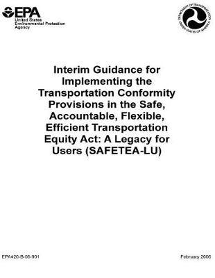 Interim Guidance for Implementing the Transportation Conformity Provisions in the Safe Accountable Flexible Efficient Transportation Equity ACT Legacy for Users