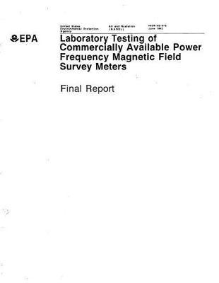 Laboratory Testing of Commercially Available Power Frequency Magnetic Field Survey Meters: Final Report