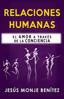 Relaciones Humanas: El Amor a Trav s de la Conciencia