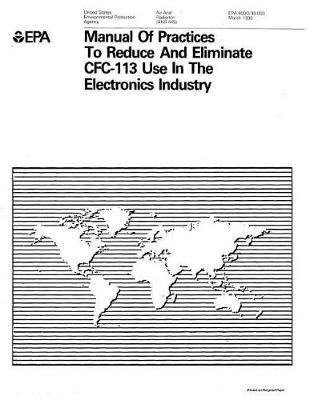 Manual of Practices to Reduce and Eliminate Cfc-113 Use in the Electronics Industry