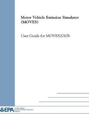 Motor Vehicle Emission Simulator (Moves): User Guide Version