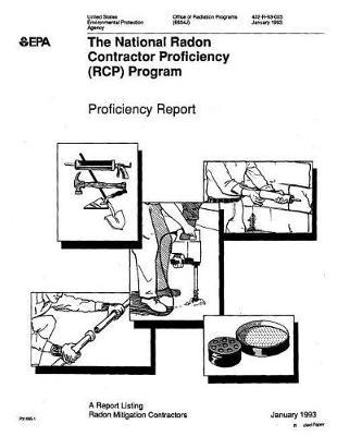 National Radon Contractor Proficiency (Rcp) Program Proficiency Report a Report Listing Radon Mitigation Contractors January 1993