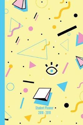 Student Planner 2018 - 2019 Academic Year School Organizer Geometric Yellow: 6x9 Dated Diary Weekly Monthly School Planner for School, University, College