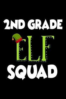 2nd Grade Elf Squad: Funny Christmas Class Notebook Novelty Gift For 2nd Graders