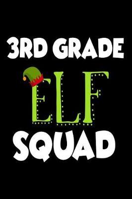 3rd Grade Elf Squad: Funny Christmas Class Notebook Novelty Gift For 3rd Graders