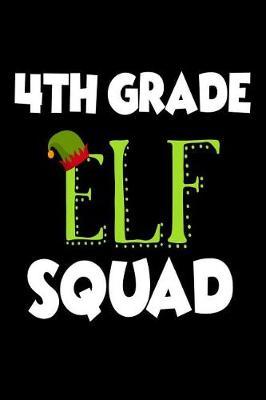 4th Grade Elf Squad: Funny Fourth Grade Christmas Class Notebook Novelty Gift