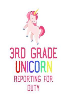 3rd Grade Unicorns Reporting For Duty: Funny Unicorn Back To School Gift Notebook For 3rd Grade Girls