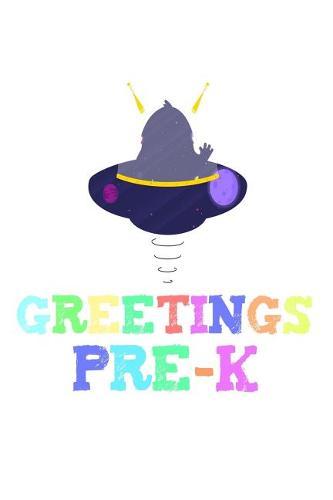 Greetings Pre-K: Funny Alien Back To School Notebook Gift For Pre-K Students