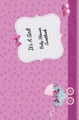 It's a Girl Baby Shower Guest Book: Versatile 6x9 Guestbook Notebook Journal for Guest Sign-Ins Weddings, Birthday, Bridal and Baby Showers, Anniversary, Graduation, Retirement Parties, Receptions, Celebrations and More