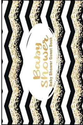 Baby Shower Guest Book: Versatile 6x9 Guestbook Notebook Journal for Guest Sign-Ins Weddings, Birthday, Bridal and Baby Showers, Anniversary, Graduation, Retirement Parties, Receptions, Celebrations and More