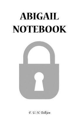 Abigail Notebook: Abigail, Notebook, Gift, Funny, Funny Notebooks, Journal, Diary (6 X 9; 112)