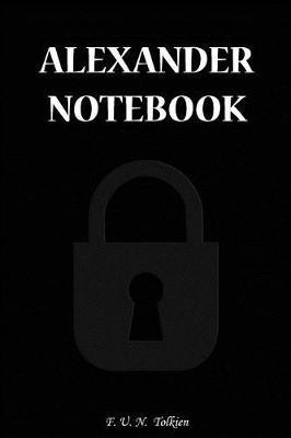 Alexander Notebook: Alexander, Notebook, Gift, Funny, Funny Notebooks, Journal, Diary (6 X 9; 112)