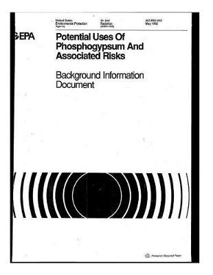 Potential Uses of Phosphogypsum and Associated Risks: Background Information Document