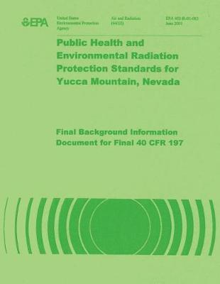 Public Health and Environmental Radiation Protection Standards for Yucca Mountain Neveda: Background Information Documant for 40 Cfr 197