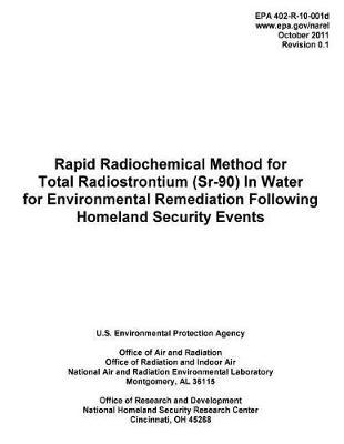 Rapid Radiochemical Method for Total Radiostrontium (Sr-90) in Water for Environmental Remediation Following Homeland Security Events