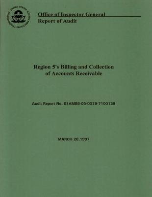 Region 5's Billing and Collection of Accounts Receivable: Oig Audit Report