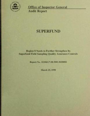 Region 8 Needs to Further Strengthen Its Superfund Field Sampling Quality Assurance Controls