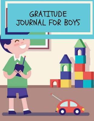 Gratitude Journal For Young Boys: Kids Gratitude Journals, Gratitude Journal With Prompts 80 pages