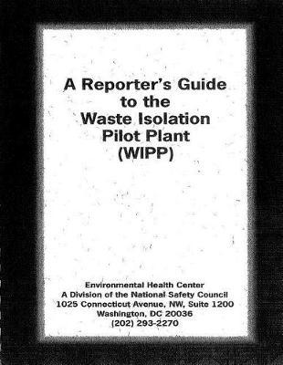 Reporter's Guide to the Waste Isolation Pilot Plant (Wipp)