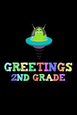 Greetings 2nd Grade: UFO Back To School Second Grade Writing Workbook Novelty Gift