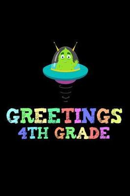 Greetings 4th Grade: Back To School UFO Third Grade Writing Workbook Novelty Gift