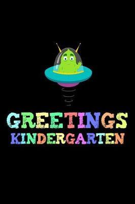 Greetings Kindergarten: Back To School UFO Kindergarten Writing Workbook Novelty Gift