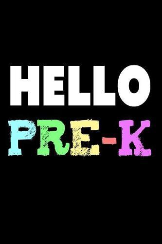 Hello Pre-K: Colorful Back To School Notebook Gift For Preschoolers