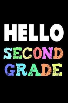 Hello Second Grade: Back To School Colorful Notebook Gift For 2nd Grade Students