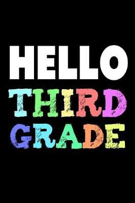 Hello Third Grade: 3rd Grader Back To School Colorful Writing Notebook Gift