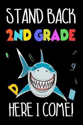 Stand Back 2nd Grade Here I Come!: Back To School Second Grader Funny Shark Notebook Gift For Boys