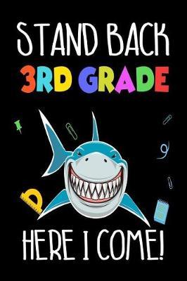 Stand Back 3rd Grade Here I Come!: Third Grader Shark Funny Back To School Writing Workbook