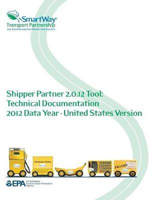 Shipper Partner 2.0.12 Tool: Technical Documentation: 2012 Data Year-United States Version