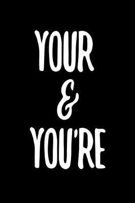 Your & You're: 6 X 9 Wide Ruled Paper Notebook, Appreciation, Quote Journal or Diary Unique Inspirational Composition Book Gift for Boys, Girls, Students and Teachers - Retirement, Birthday, Gag or Gratitude Present - Black Cover