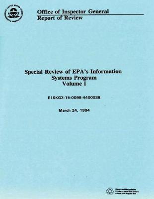 Special Review of Epa's Information Systems Program: Volume I