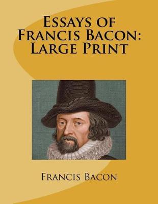 Essays of Francis Bacon: Large Print