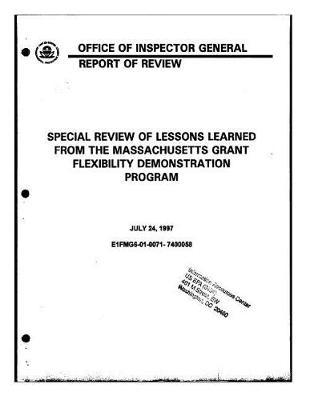 Special Review of Lessons Learned from the Massachusetts Grant Flexibility Demonstration Program: Oig Review Report