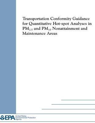 Transportation Conformity Guidance for Quantitative Hot-Spot Analyses in Pm2.5 and Pm10 Nonattainment and Maintenance Areas