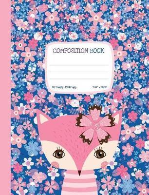 Composition Book: Wide Ruled Notebook with Cute Fox and Flowers, Soft Cover Journal Diary 50 Sheets/100 Pages, 7.44 X 9.69 (18.9 X 24.6 CM) for School, Journaling, Writing and Note Taking