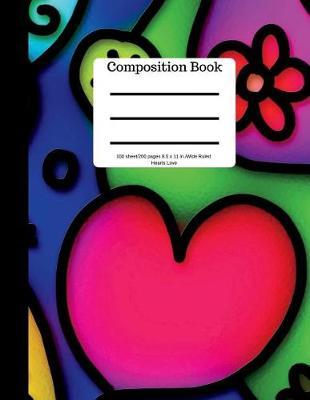 Composition Book 100 Sheet/200 Pages 8.5 X 11 In. Wide Ruled Hearts Love: Graffiti Art Writing Notebook - Wide Ruled Lined Book - Soft Cover - Writing Notebook