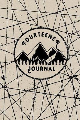 Fourteener Journal: Fourteener Log Book With Prompts To Write In, Hiking Journal, Backpacking Colorado, 14ers Book, Hiking Logbook, 6  x 9  Travel Size