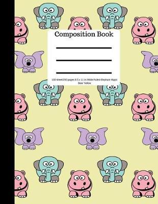 Composition Book 100 Sheet/200 Pages 8.5 X 11 In.-Wide Ruled-Elephants Hippos Bears: Yellow Notebook for School Kids - Student Journal - Writing Composition Book - Soft Cover