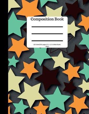 Composition Book 100 Sheet/200 Pages 8.5 X 11 In.-Wide Ruled-Stars: Notebook for School Kids - Student Journal - Writing Composition Book - Soft Cover