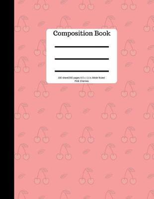 Composition Book 100 Sheet/200 Pages 8.5 X 11 In.-Wide Ruled-Pink Cherries: Notebook for School Kids - Student Journal - Writing Composition Book - Soft Cover