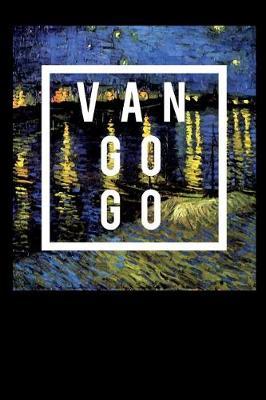 Van Go Go: Blank Lined Journal for Vincent van Gogh fans