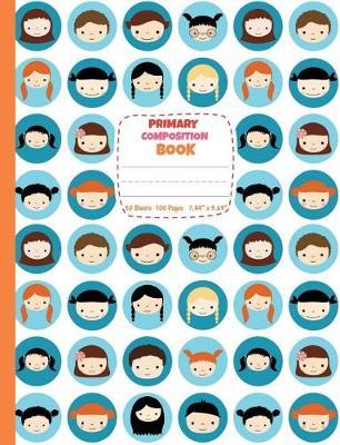 Primary Composition Book: With Drawing Space - Half Ruled Half Blank - Picture Space for Drawing and Primary Ruled Lines for Creative Story Writing 50 Sheets/100 Pages 7.44  x 9.69