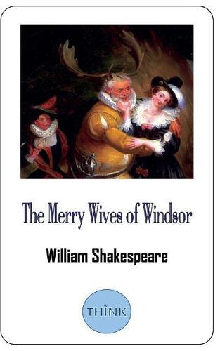 The Merry Wives of Windsor: A Comedy Play by William Shakespeare