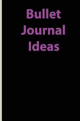Bullet Journal Ideas: Black Lined Paper Notebook for Creative Writers or Personal Use